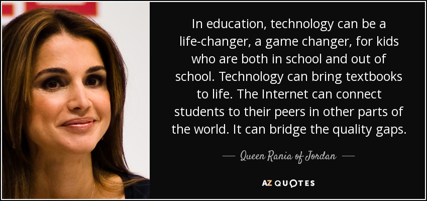 quote-in-education-technology-can-be-a-life-changer-a-game-changer-for-kids-who-are-both-in-queen-rania-of-jordan-122-15-33